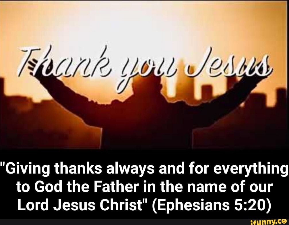 CS "Giving thanks always and for everything to God the Father in the