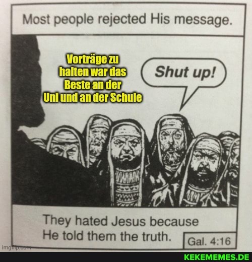 Most people rejected His message an They hated Jesus because He told them the tr