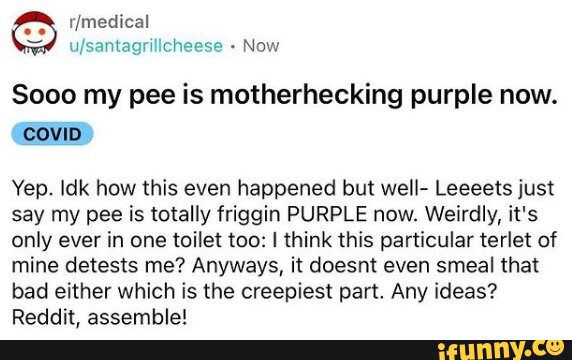 Now Sooo my pee is motherhecking purple now. Yep. Idk how this even  happened but well