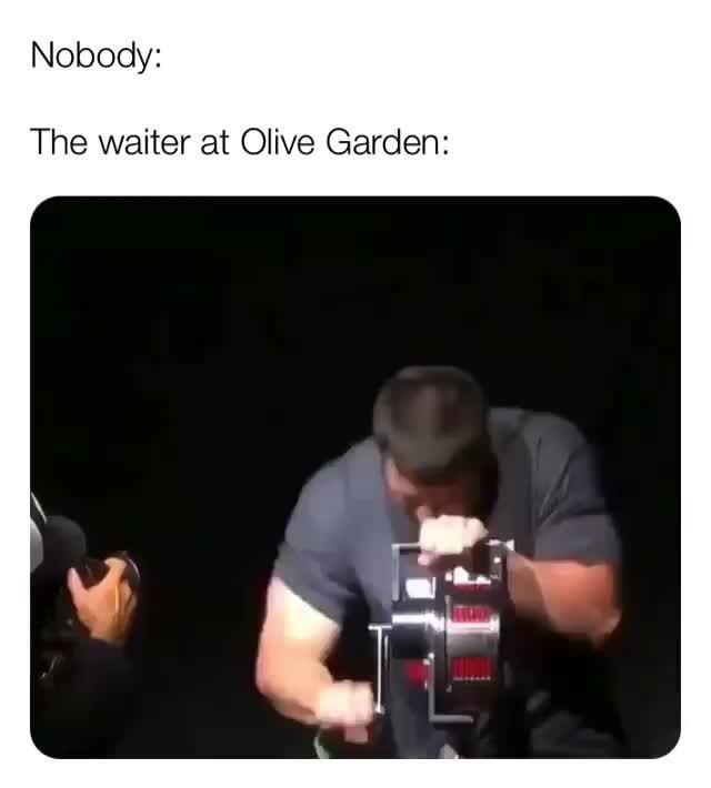 Nobody The Waiter At Olive Garden Ifunny