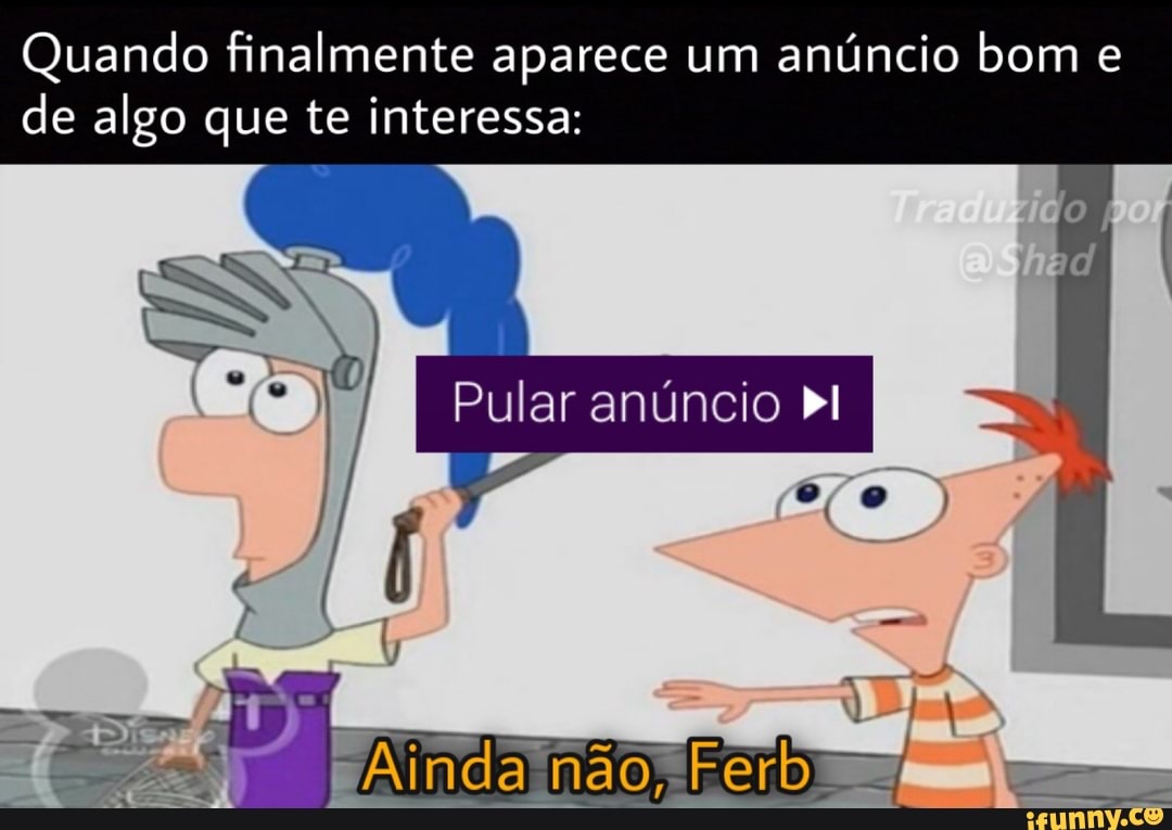 Quando finalmente aparece um anúncio bom e de algo que te interessa:
Pular anúncio
