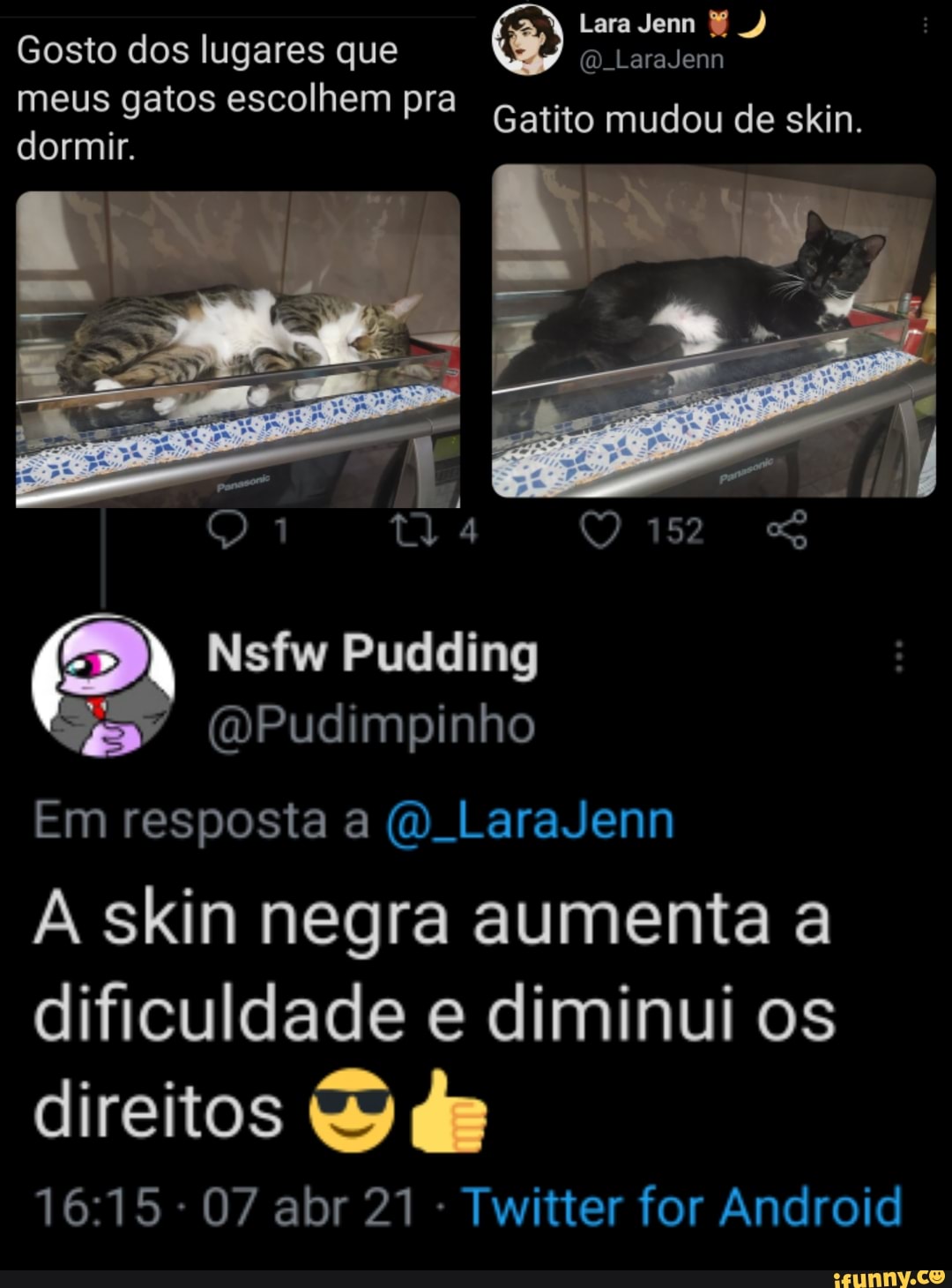 Lara Jenn
Gosto dos lugares que (Q. LaraJenn
meus gatos escolhem pra dormir.
Gatito mudou de skin.
Em resposta a LaraJenn
A skin negra aumenta a dificuldade e diminui os direitos & de
- 07 abr 21 - Twitter for Android