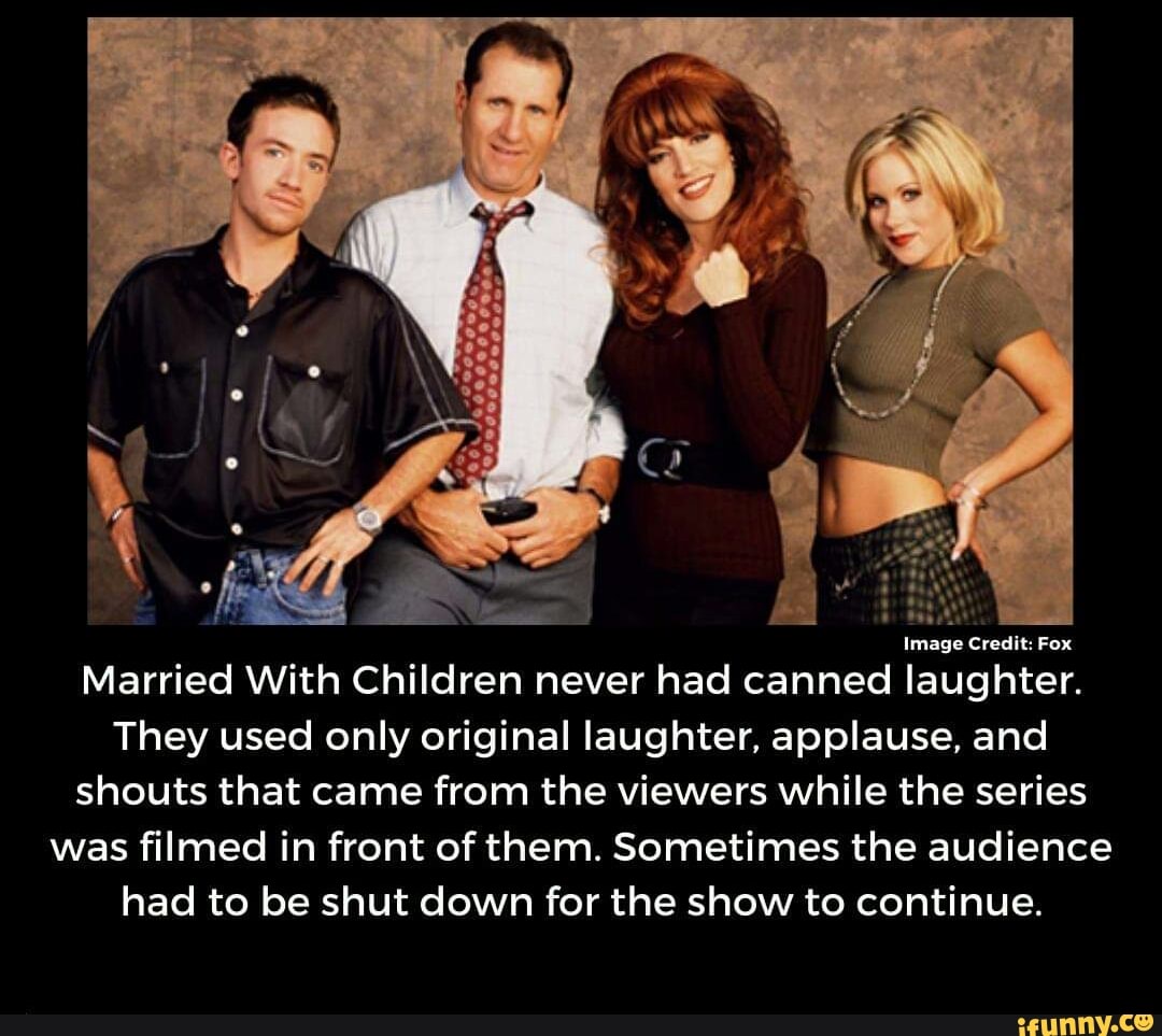 Image Credit: Fox
Married With Children never had canned laughter.
They used only original laughter, applause, and
shouts that came from the viewers while the series
was filmed in front of them. Sometimes the audience
had to be shut down for the show to continue.