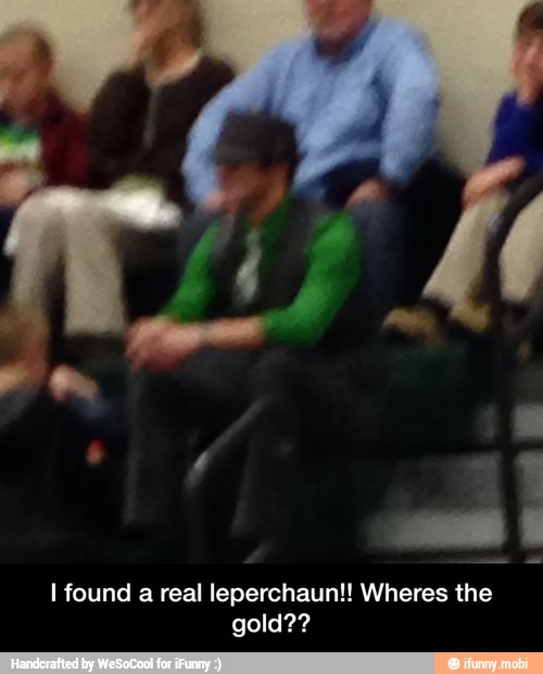 I found a real leperchaun!! Wheres the
gold?? - I found a real leperchaun!! Wheres the gold??