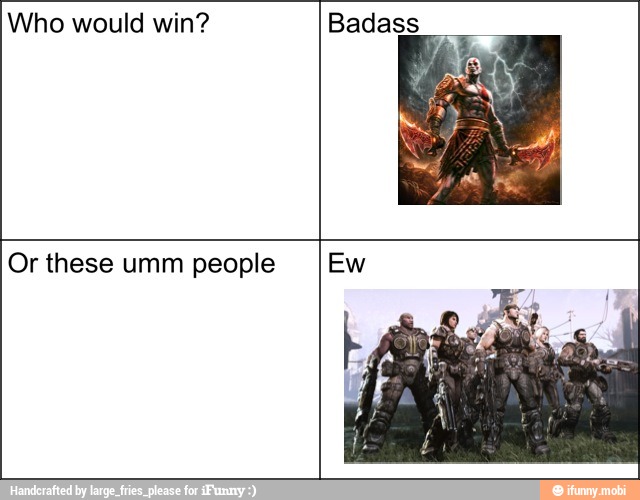 Who would win?
Or these umm people Ew
