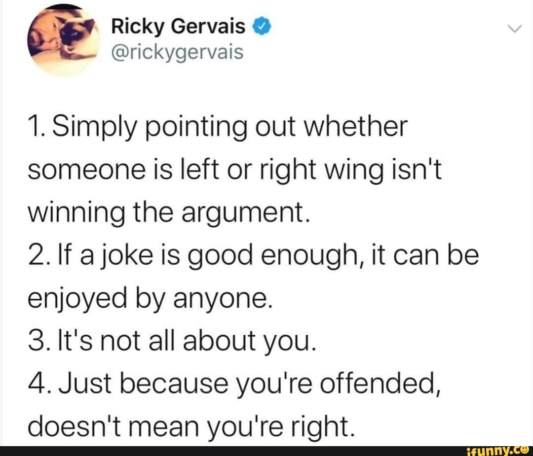Ricky Gervais @ 1. Simply pointing out whether someone is left or right