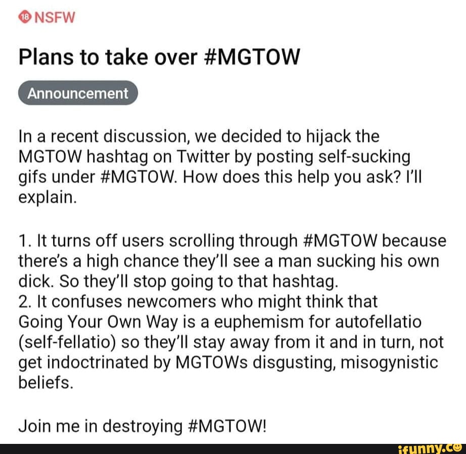 NSFW Plans to take over #MGTOW Announcement In a recent discussion, we  decided to hijack the