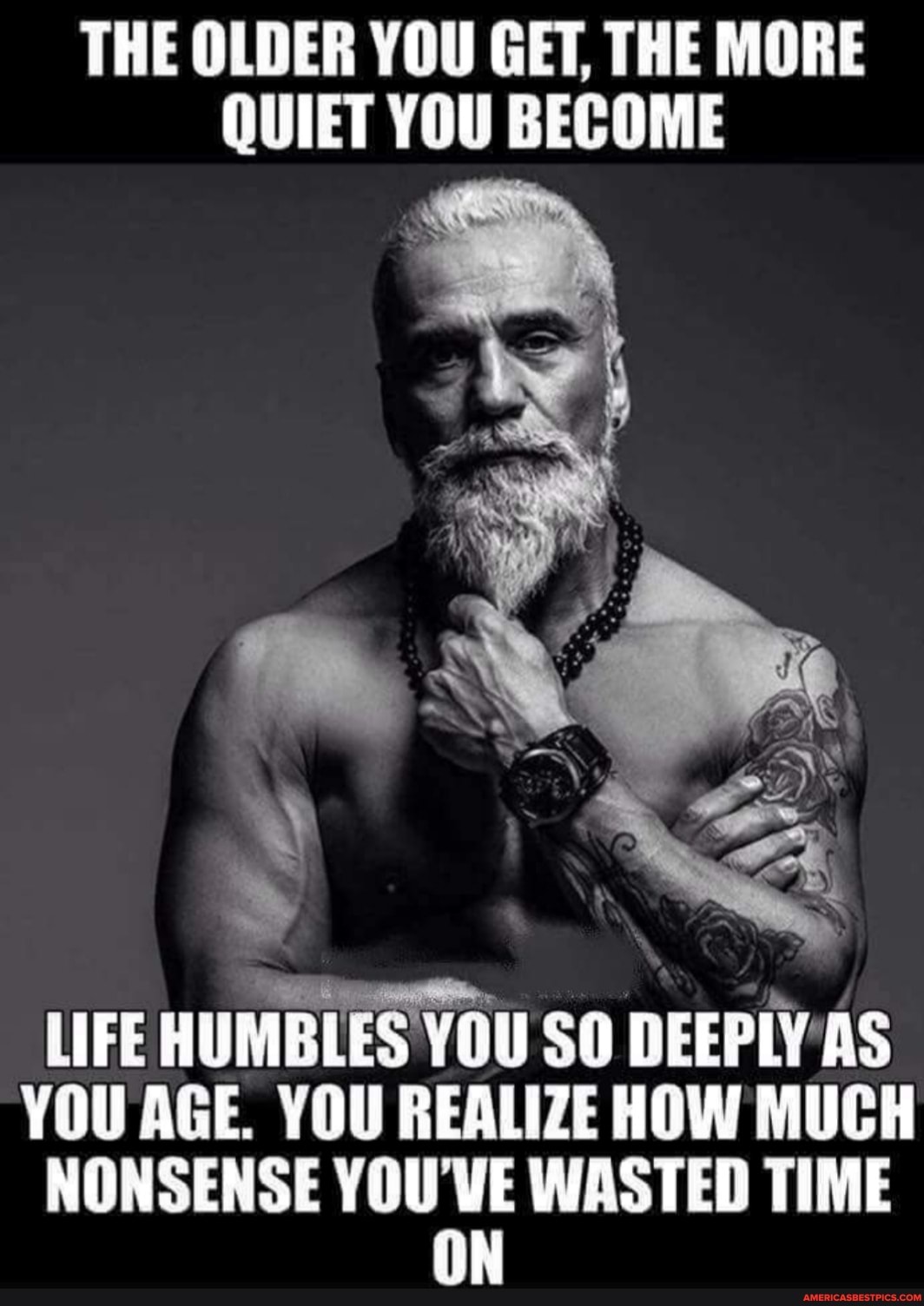 the-older-you-get-the-more-quiet-you-become-life-humbles-you-so-deeply