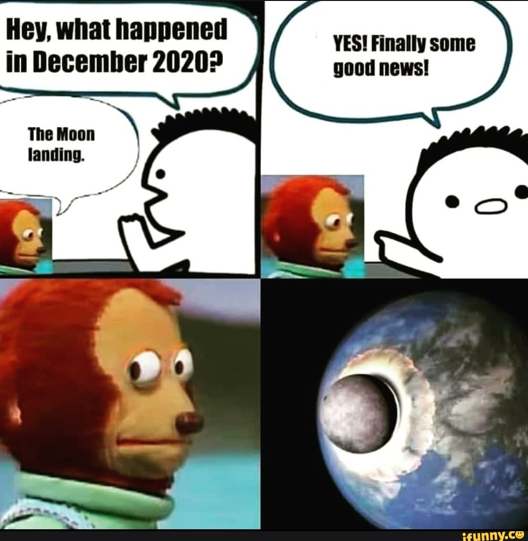 Hey, what happened YES! Finally some
in December 2020? good news!
The
landing.