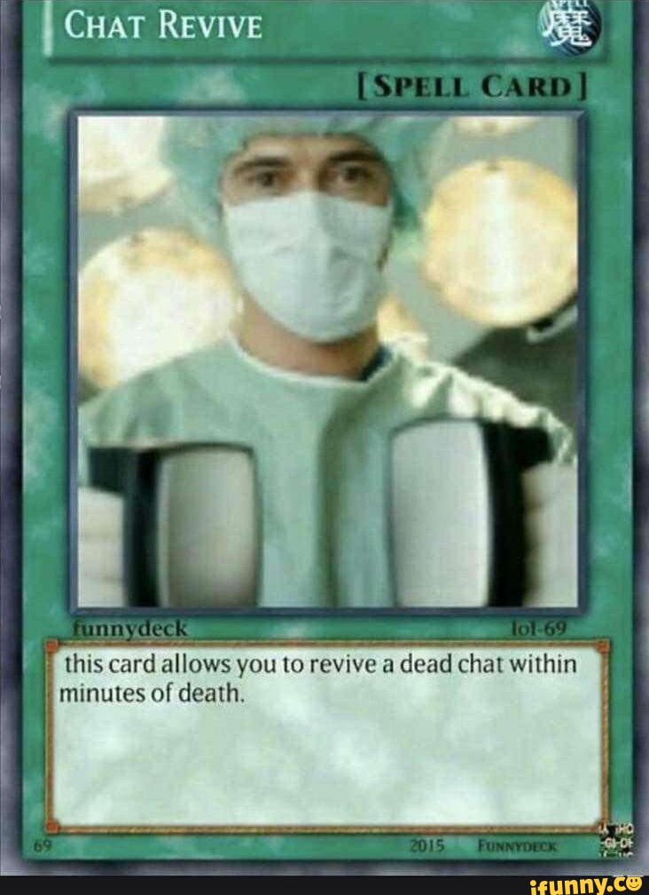 CHAT REVIVE I this card allows you to revive a dead chat within minutes of  death. - iFunny