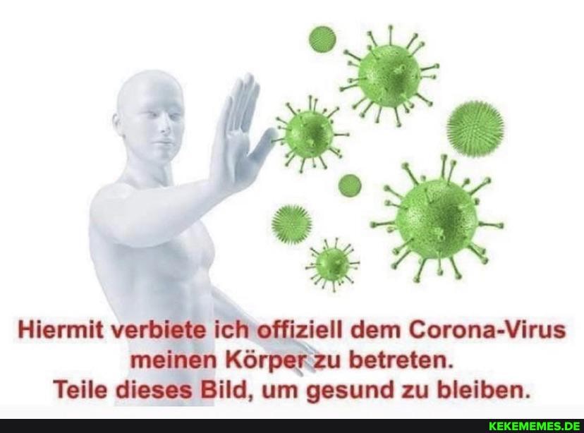 Hiermit verbiete te Ich offizlell dem Gerena-Mrus meinen Körper zu betreten.
Teile dleses Bild, um gesund zu bleiben.