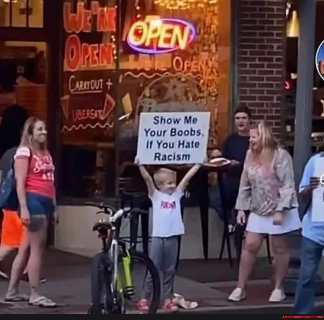 Show Me
Your Boobs
if You Hate
Racism