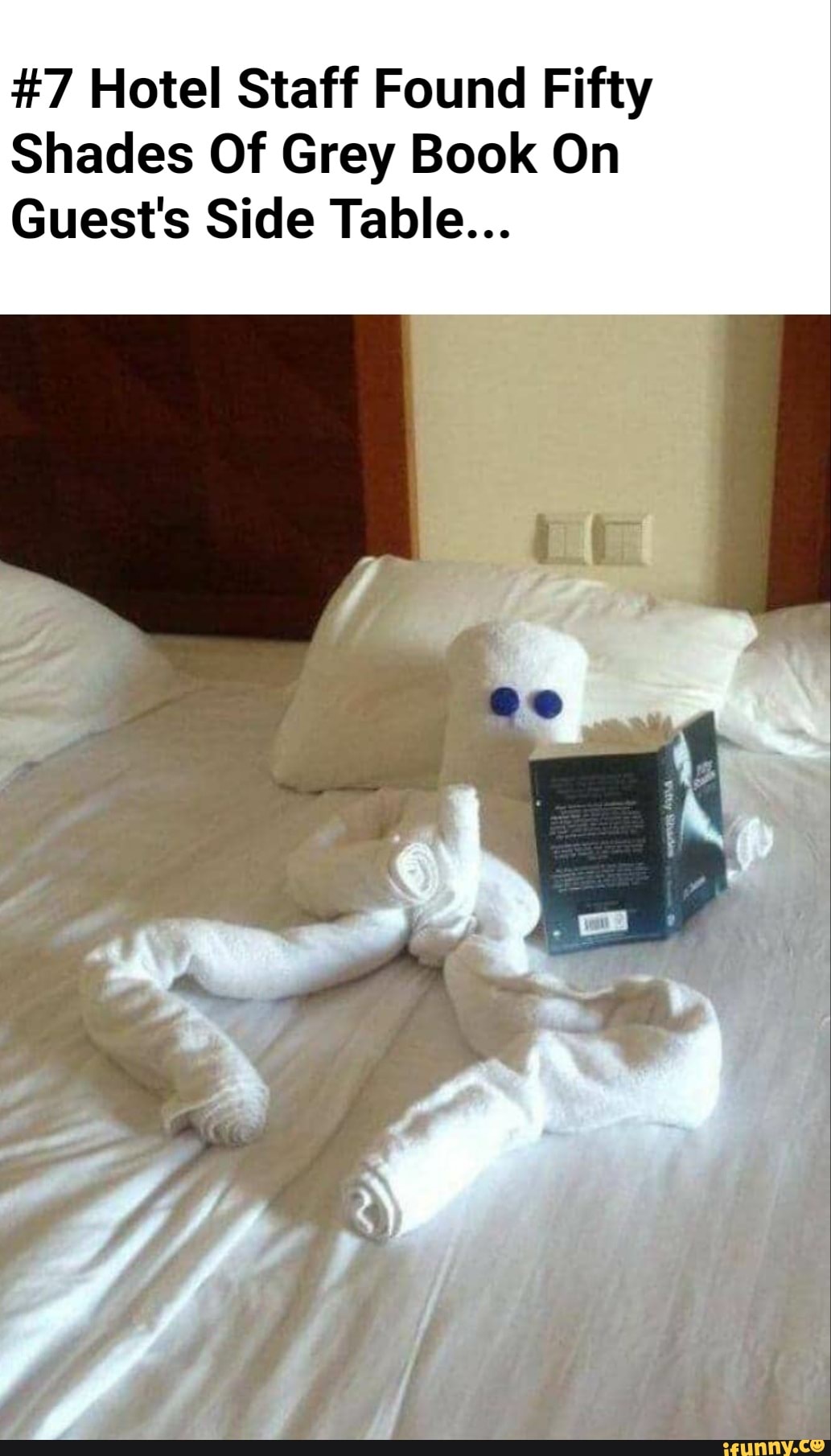 #7 Hotel Staff Found Fifty
Shades Of Grey Book On
Guest's Side Table...