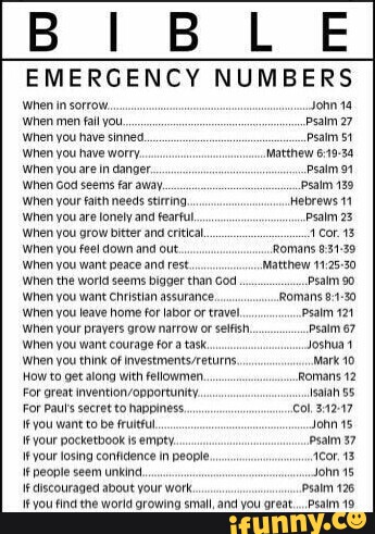 BIBLE EMERGENCY NUMBERS When in sorrow, \When men fall you. When you ...