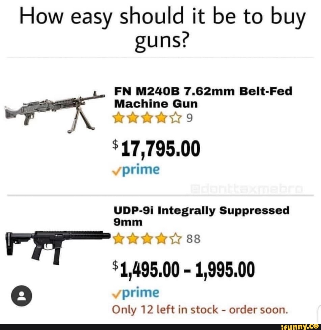 How easy should it be to buy
guns?
A
$17,795.00
prime
1,995.00
E) prime
Only 12 left in stock
order soon.