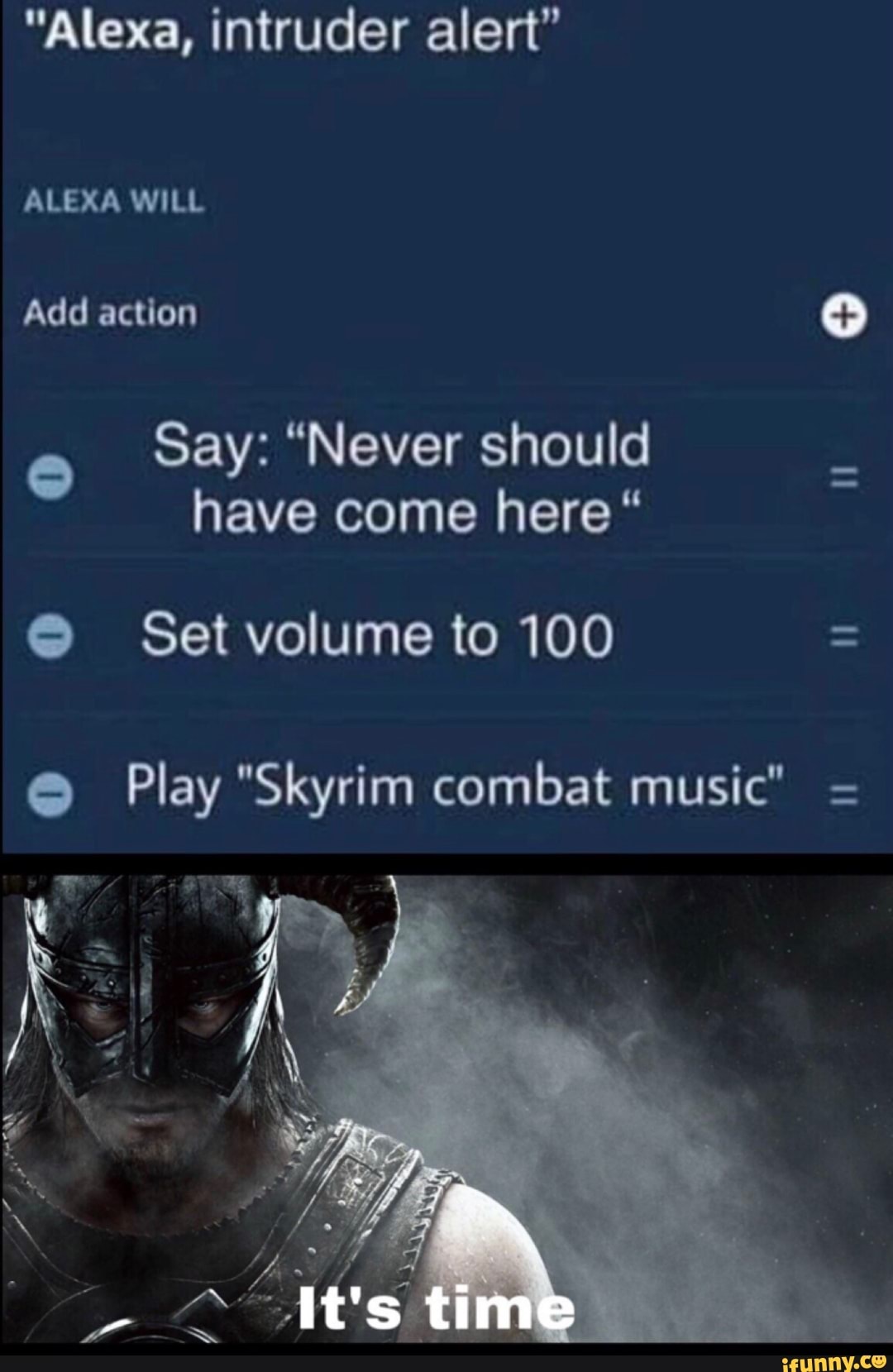 Alexa, alert” ALEXA WILL Add action Say: should come here“ a Play "Skyrim combat music" - iFunny Brazil