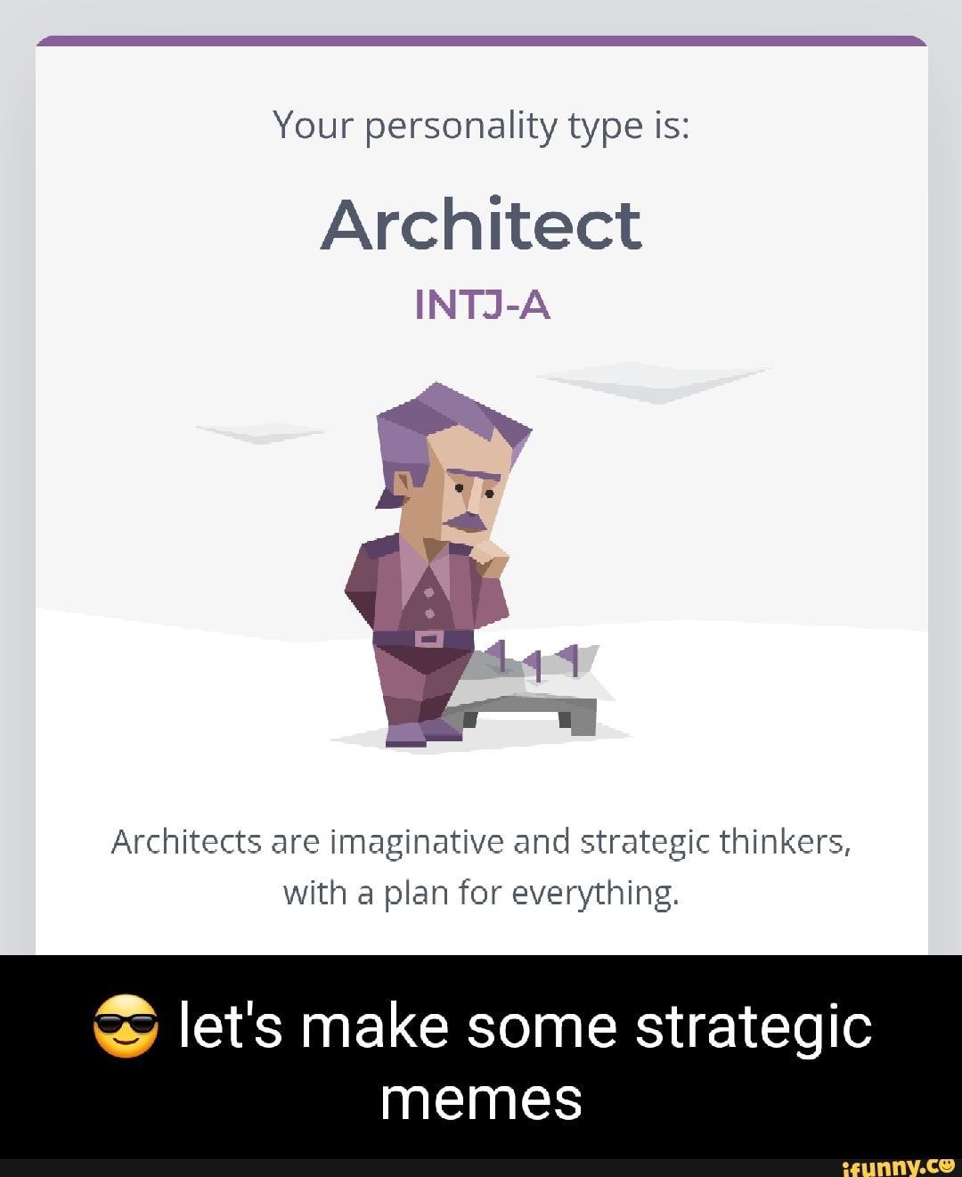 Your personality type is Architect DIN Architects are imaginative and