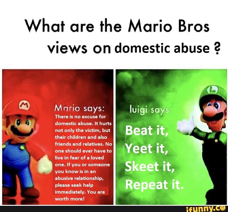 What are the Mario Bros views on domestic abuse? Mnrio says: There is ...