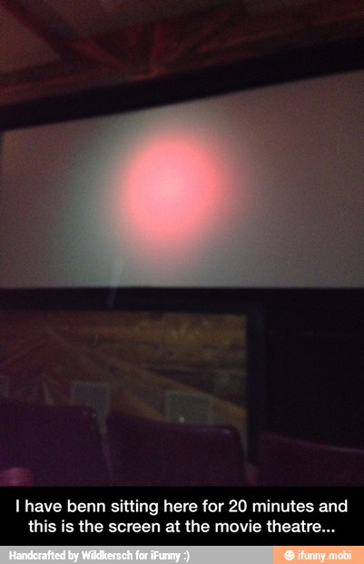 I have benn sitting here for 20 minutes and
this is the screen at the movie theatre. - I have benn sitting here for 20 minutes and this is the screen at the movie theatre...