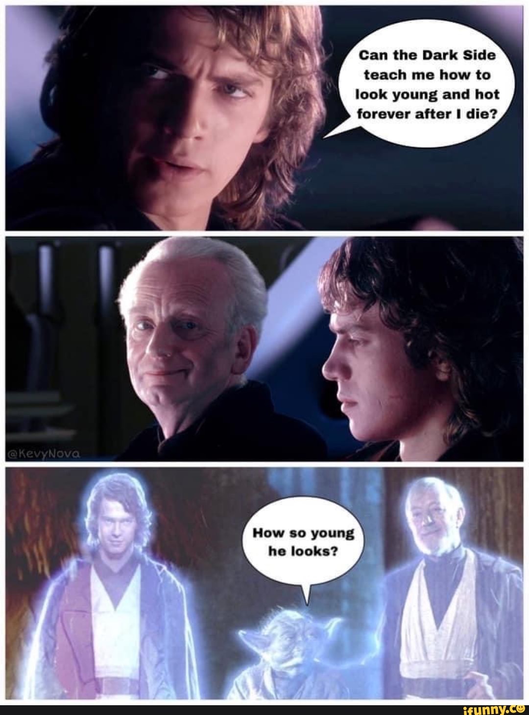 Can the Dark Side
teach me how to
look young and hot
forever after I die?