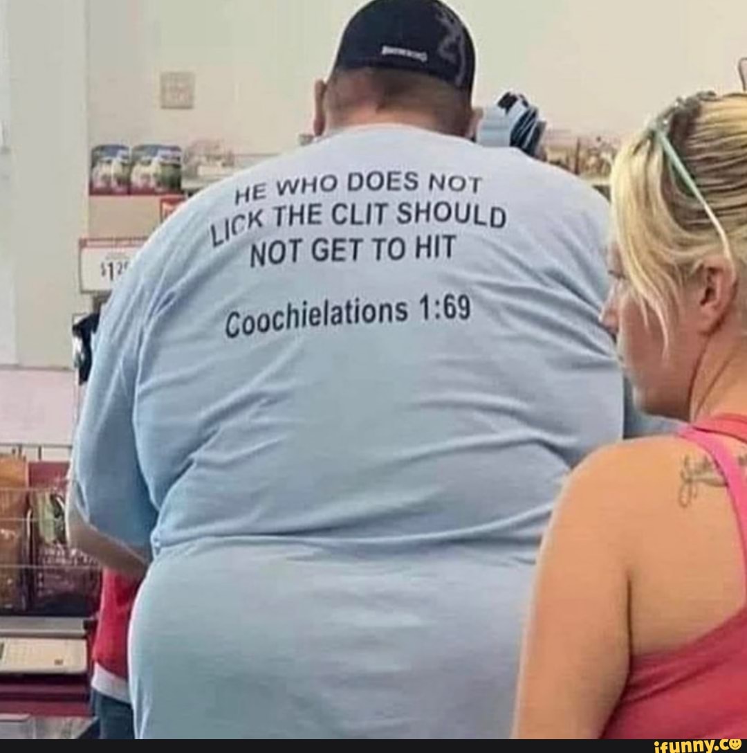 i
CCE ca
dez A HE wHO DOES Nor
E
wick THE CLIT SHOULD
E NOT GET TO HIT
h
Coochielations 1: '69