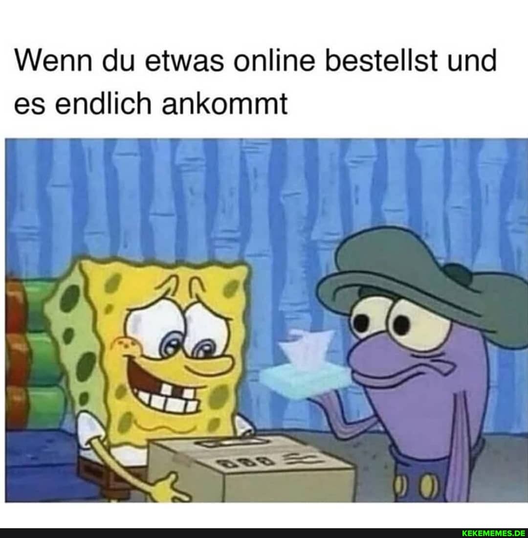 Wenn du etwas online bestellst und es endlich ankommt