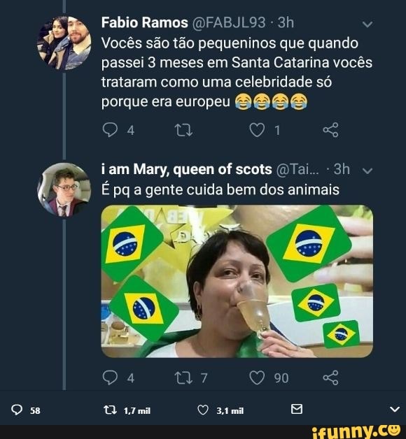 Fabio Ramos (DFABJL93
Wy Vocês são tão pequeninos que quando
passei 3 meses em Santa Catarina vocês
trataram como uma celebridade só
porque era europeu B808
po É pq a gente cuida bem dos animais