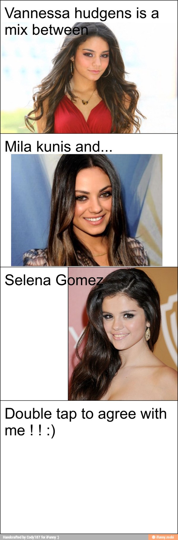 Vannessa hudgens is a
mix betweé