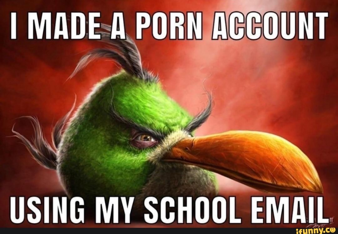 My School Porn - I MADE A PORN ACCOUNT USING MY SCHOOL EMAIL - iFunny Brazil