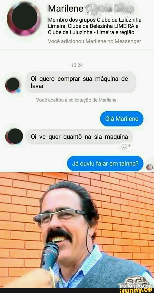 Marilene,
Membro dos grupos Clube da Luluzinha
Limeira, Clube da Belezinha LIMEIRA e
Clube da Luluzinha
Limeira e região
Você adicionou Marilene no Messenger
Oi quero comprar sua máquina de
Você aceitou a solicitação de Marilene.
Oi vc quer quantô na sia maquina