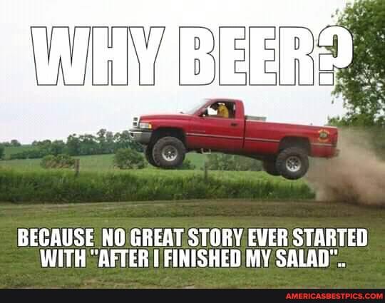 BECAUSE NO GREAT STORY EVER STARTED WITH "AFTER FINISHED MY SALAD".