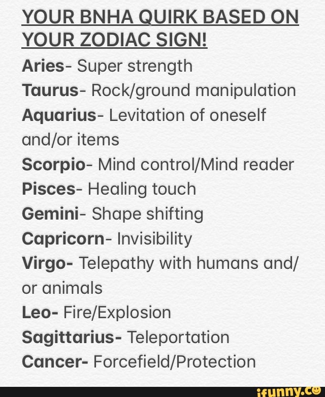 YOUR BNHA QUIRK BASED ON YOUR ZODIAC SIGN! Aries Super strength Taurus
