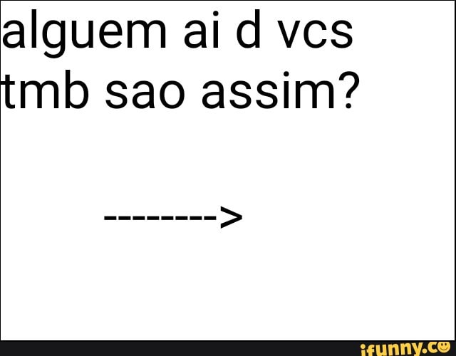 tmb sao assim?