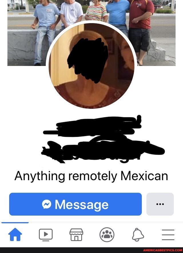 Anything remotely Mexican