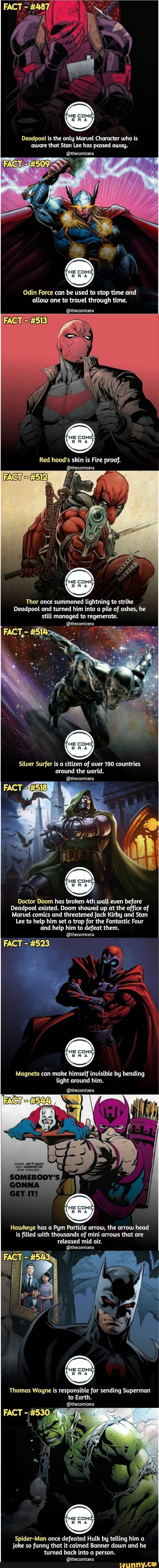Deadpool is the only Marvel Character who is
aware that Stan Lee has passed away.
@thecomicera
Odin Force can be used to stop time and
allow one to travel through time.
@thecomicera