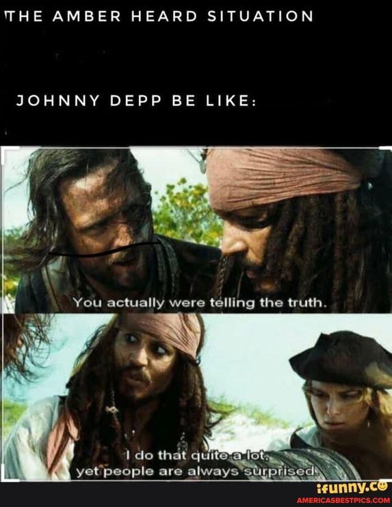 THE AMBER HEARD SITUATION JOHNNY DEPP BE LIKE: You tdlling the truth. do  that quites yet'people are always ise - America's best pics and videos