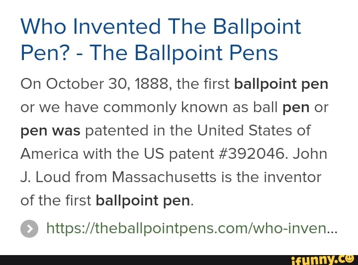 Who Invented The Ballpoint Pen? The Ballpoint Pens On October 30, 1888, the first ballpoint