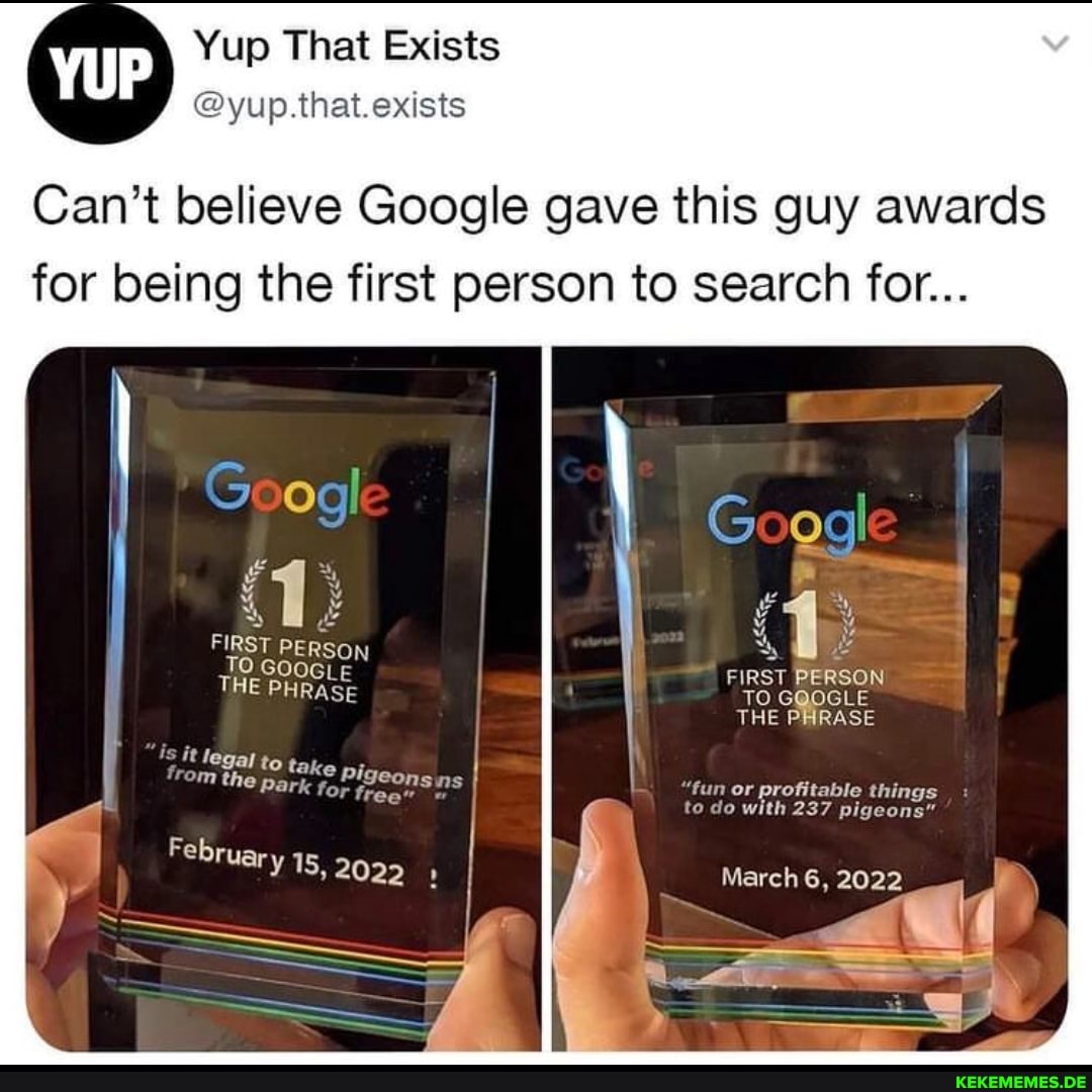 Can't believe Google gave this guy awards for being the first person to search f
