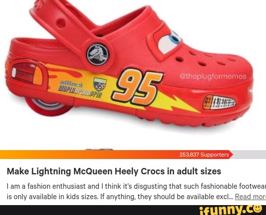 Make Lightning McQueen Heely Crocs in adult sizes Lam a fashion enthusiast  and think it's disgusting
