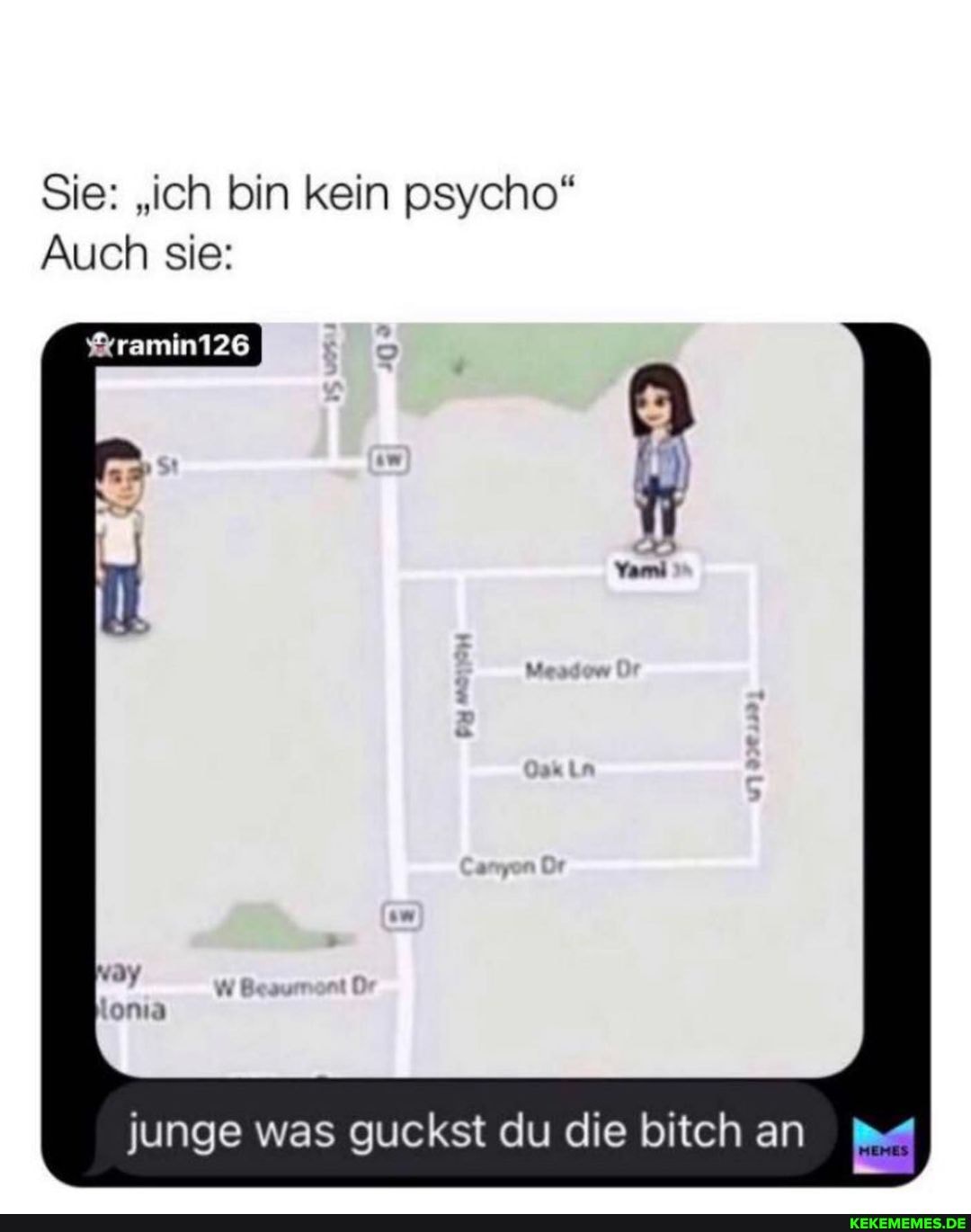 Sie: "ich bin kein psycho"
Auch sie:
%xramin126
junge was guckst du die bitch an