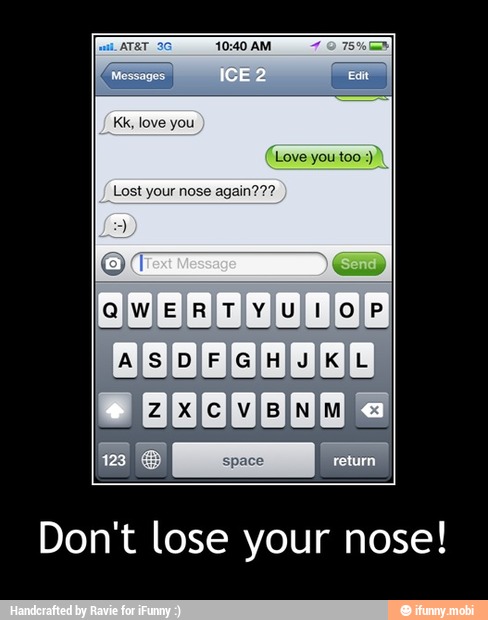 Don't lose your nose! - Don't lose your nose!