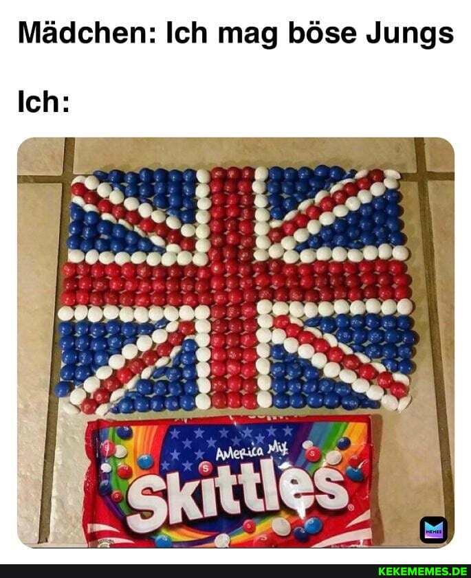 Mädchen: Ich mag böse Jungs
Ich: