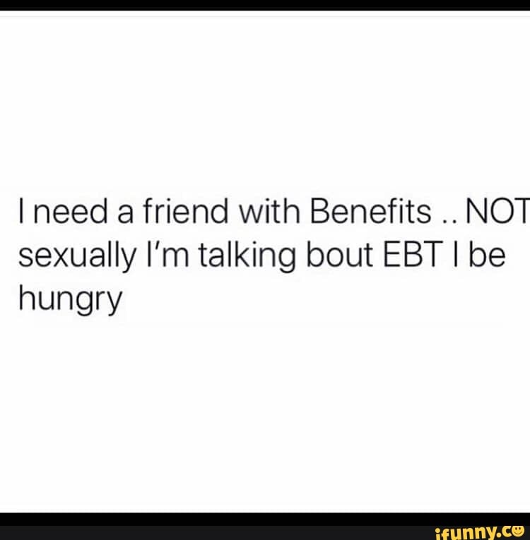 Benefits meme with friends 