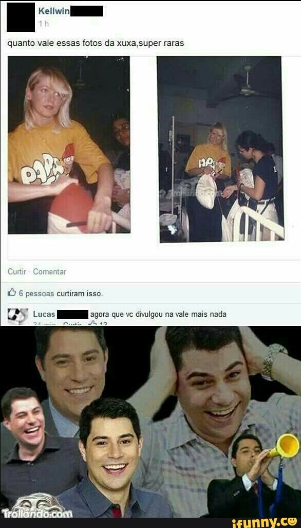a Kellwin
quanto vale essas fotos da xuxa, super raras
6
pessoas curtiram isso.
[PS ticas agora que vc divulgou na vale mais nada