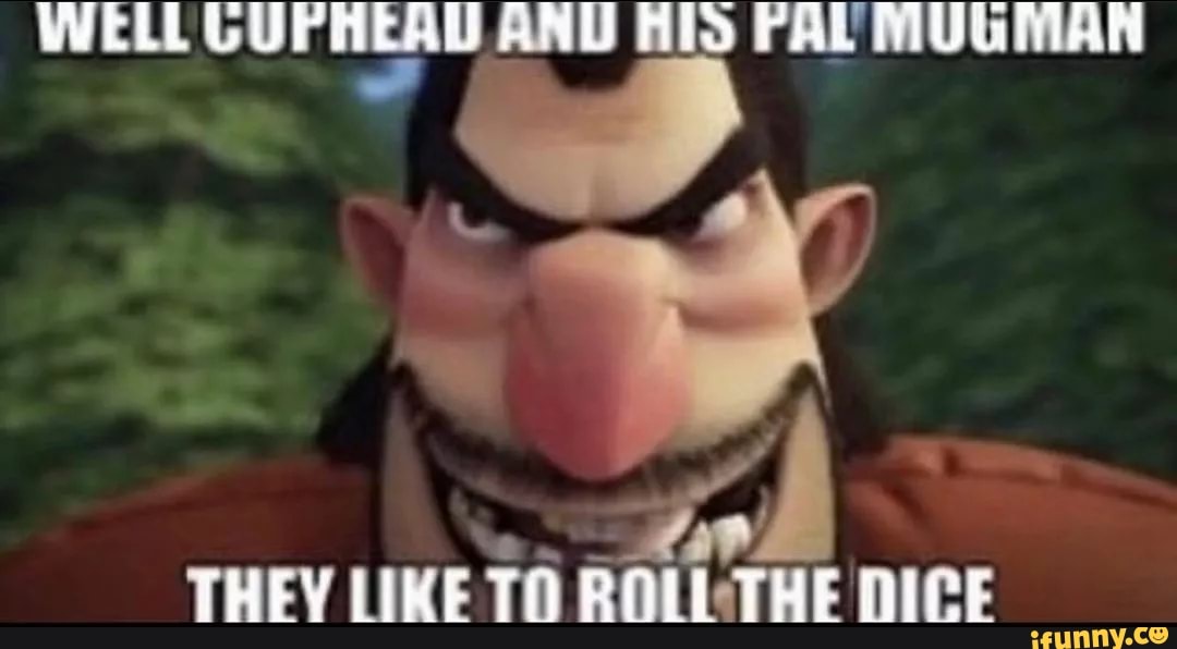 WELL LUPHEAD ANU PAL MUG IAR
THEY LIKE TO ROLE THE DICE