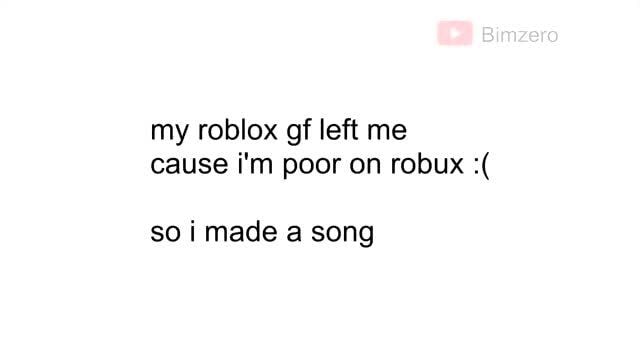 Oo Bimzero My Roblox Of Left Me Cause I M Poor On Robux So Made A Song - roblox mr blobby music video