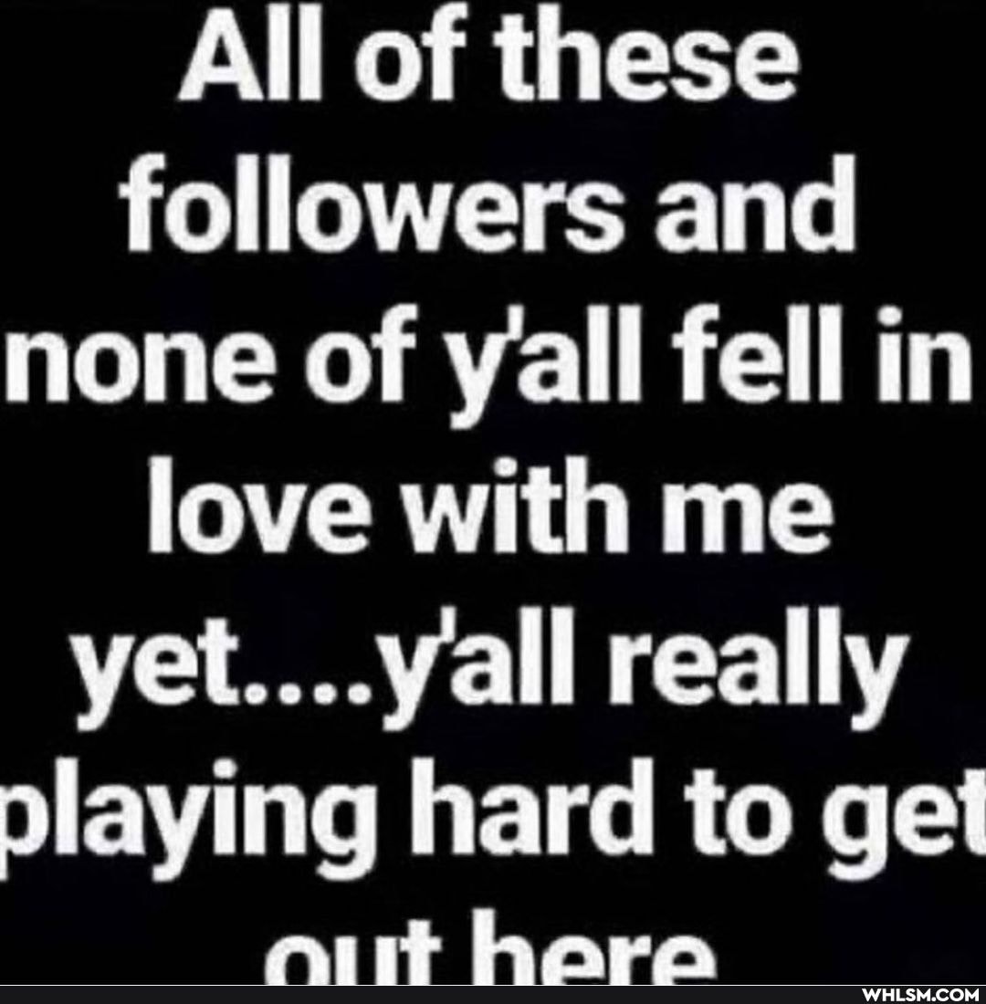 All of these followers and none of wall fell in love with me yet....yall really playing hard to get
at Lara