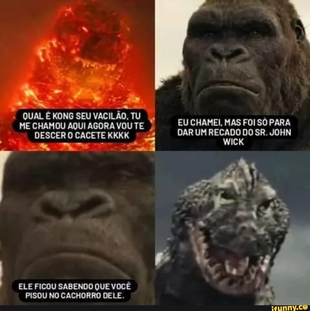 - QUAL E KONG SEU VACILÃO, TU
ME CHAMOU AQUI AGORA VOU TE
DESCER O CACETE KKKK
ELE FICOU SABENDO QUE VOCÊ PISOU NO CACHORRO DELE.
EU CHAMEI, MAS FOI SO PARA DAR UM RECADO DO SR. JOHN WICK