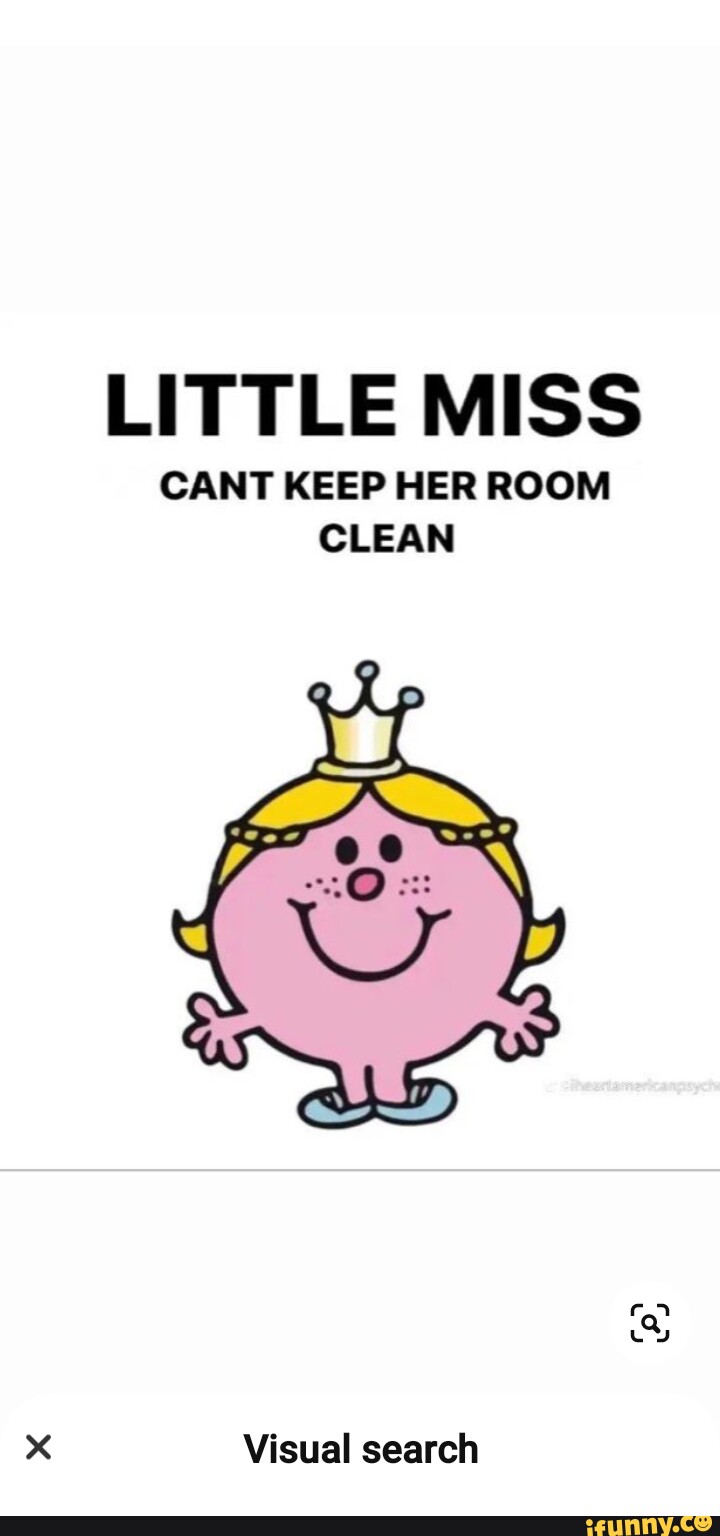 Little Miss Cant Keep Her Room Clean Visual Search Ifunny