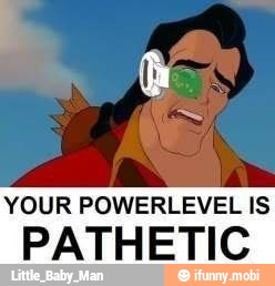 YOUR POWERLEVEL IS
PATHETIC
